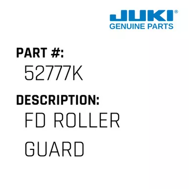 Fd Roller Guard - Juki #52777K