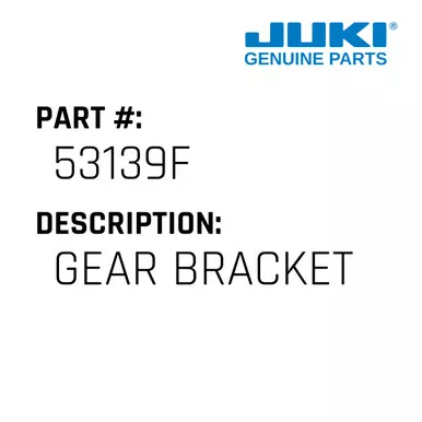 Gear Bracket - Juki #53139F