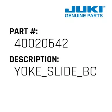 Yoke Slide Bc - Juki #40020642