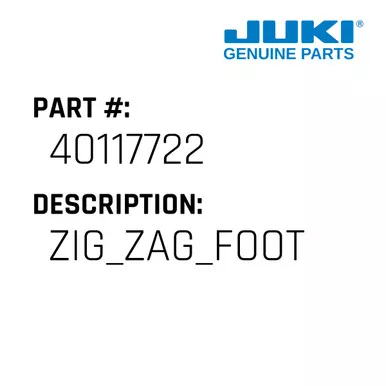 Zig Zag Foot - Juki #40117722